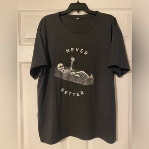 “Never Better” T-Shirt